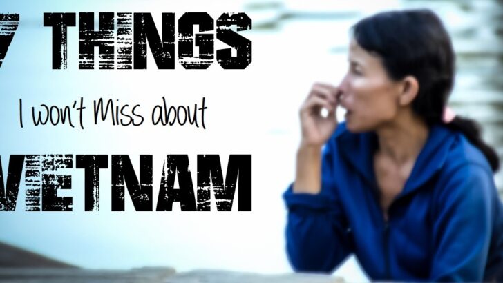 7 Things I Will Not Miss About Vietnam