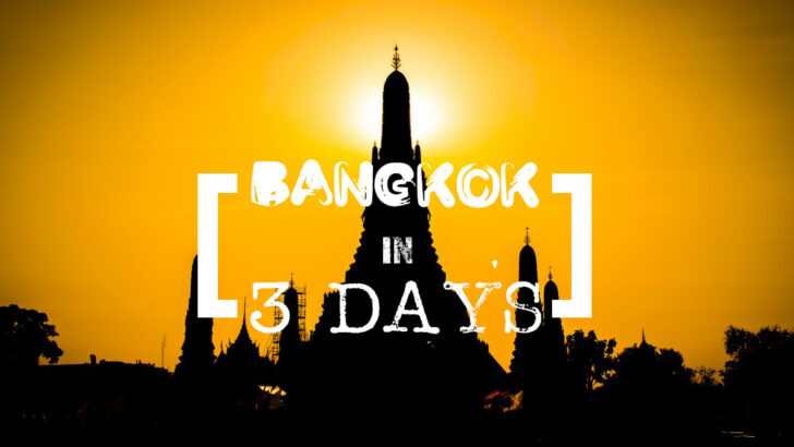 How to Spend the Perfect 3 Days in Bangkok | 2023 Guide