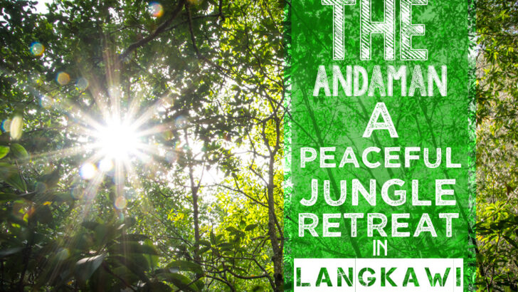 The Andaman | A Peaceful Jungle Retreat in Langkawi