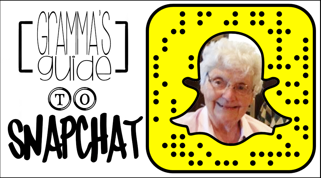 Snapchat for Gramma’s ~ 5 Step Snapchat Guide