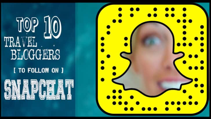 Top 10 Travel Bloggers On Snapchat To Follow