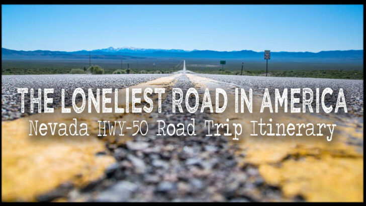 Loneliest Road In America – HWY 50 Road Trip Itinerary