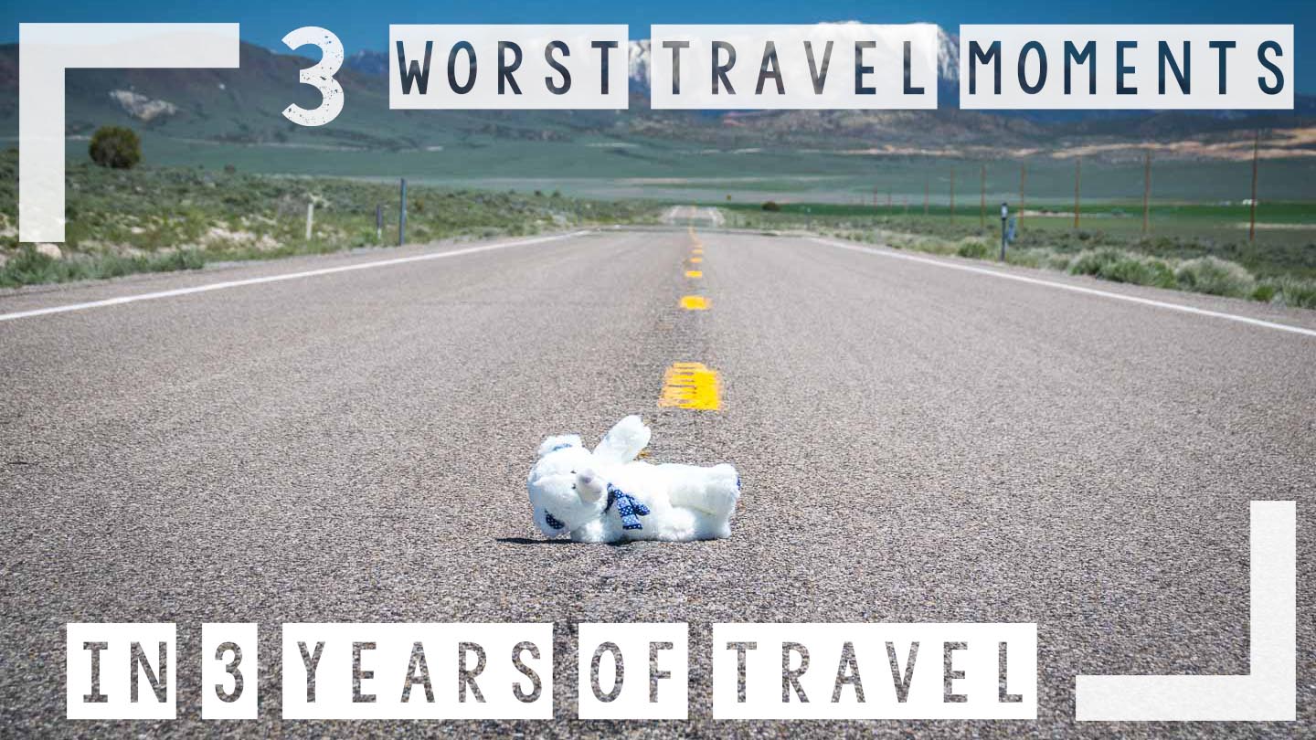 Our 3 Worst Travel Moments In 3 Years Of Traveling