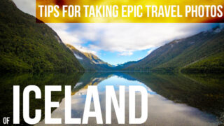 TIPS FOR TAKING EPIC TRAVEL PHOTOS OF ICELAND - Featured Image