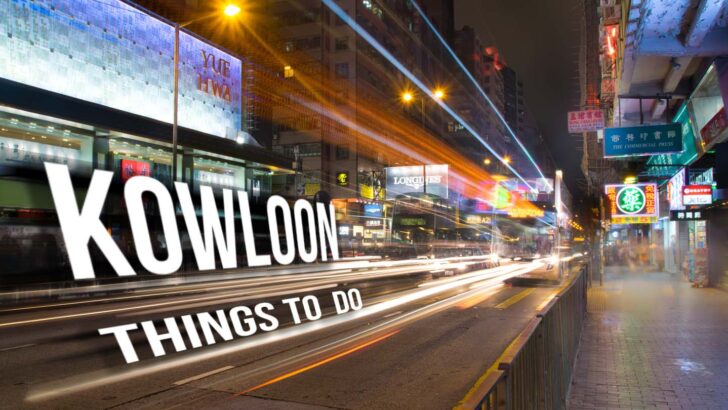Things To Do In Kowloon | Kowloon Guide