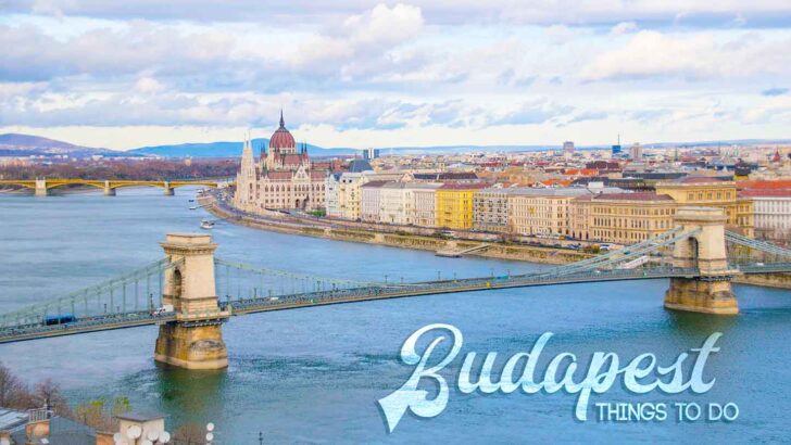 21 Fun Things To Do In Budapest – 2023