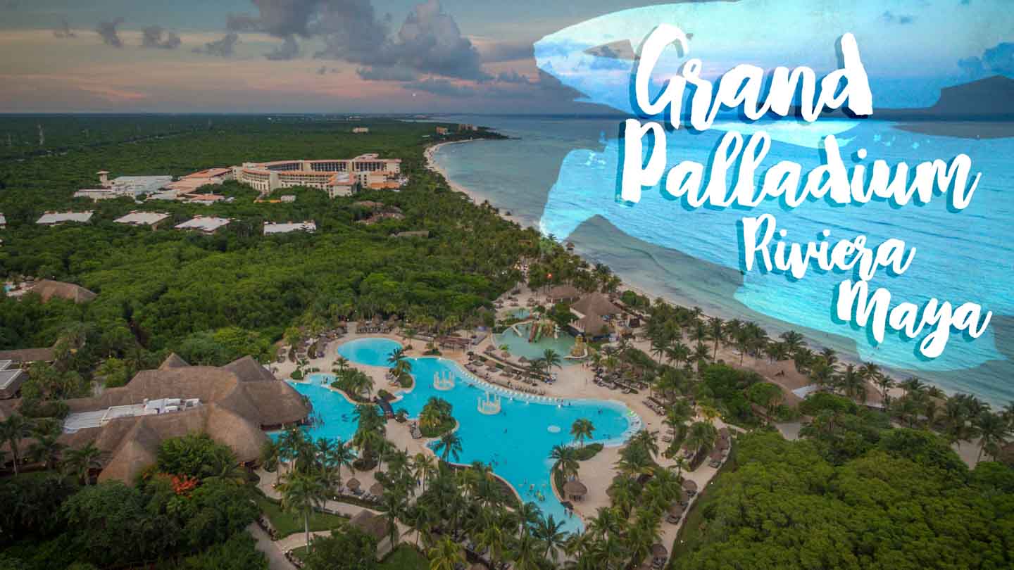 Grand Palladium Riviera Maya – The Perfect Escape