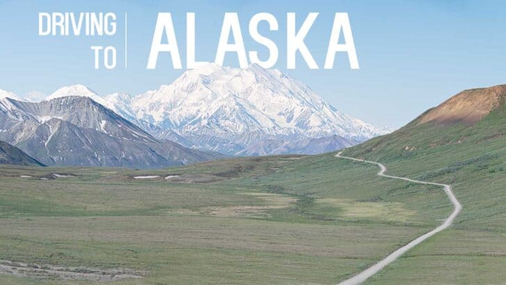 Driving to Alaska: Everything You Need to Know Before