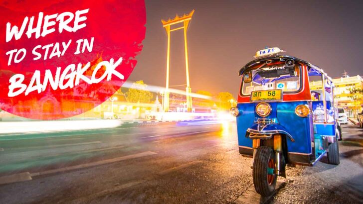 Where to Stay in Bangkok – Ultimate Bangkok Neighborhood Guide