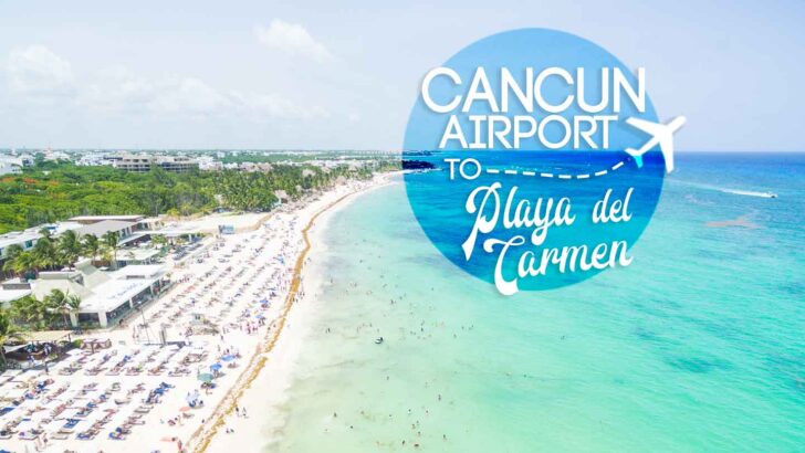 Cheap & Easy Transportation Cancun Airport to Playa del Carmen