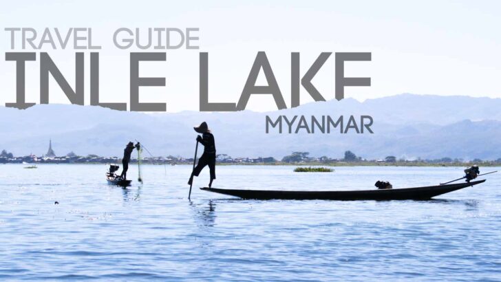 Everything You Need To Know About Inle Lake Myanmar