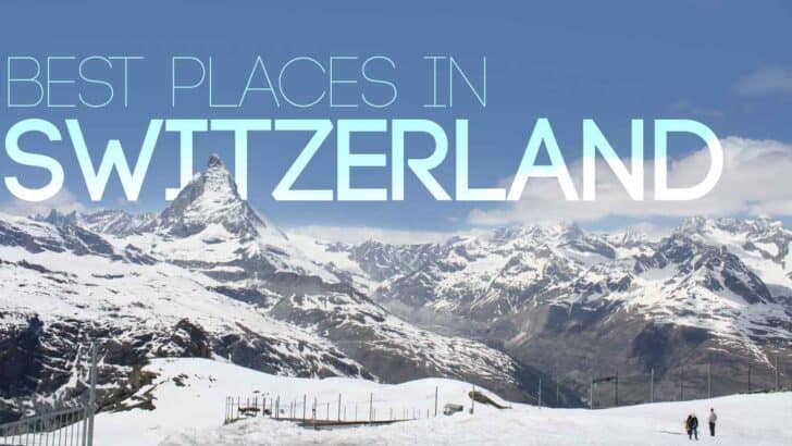 Best Places to Visit in Switzerland