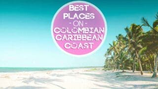 Best places on Colombia Caribbean Coast featured image beach & palm trees