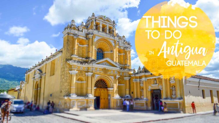 Top 10 Best Things to do in Antigua Guatemala