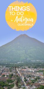 View from the viewpoint hike in Antigua Guatemala - Top things to do pin