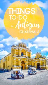 pinterest pin for things to do in Antigua Guatemala - Yellow church with tuk tuks driving by