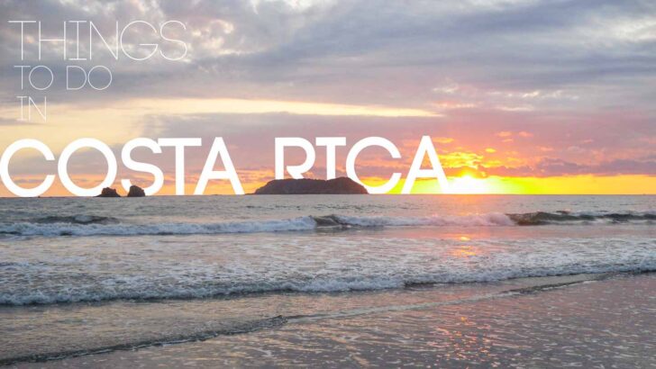 15 Amazing Things to do in Costa Rica