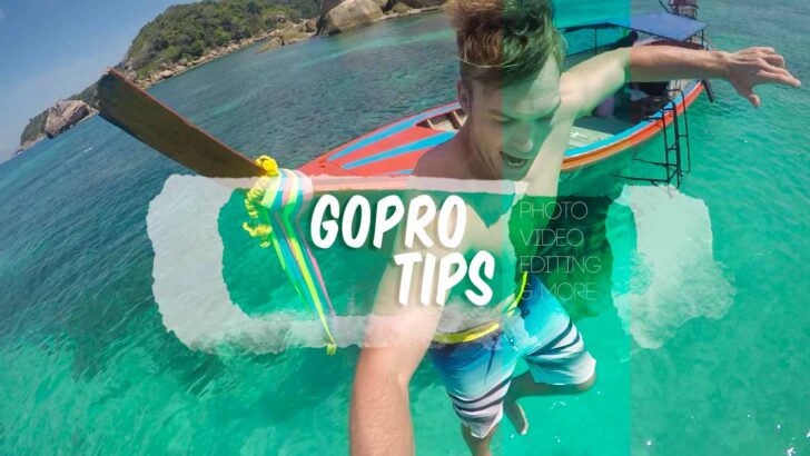 Master your GoPro – How to get Epic Travel Photos & Video