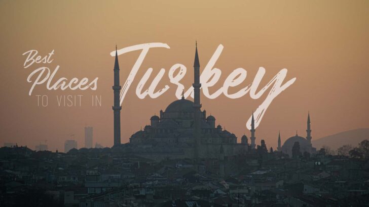 Best Places to Visit on a Turkey Road Trip