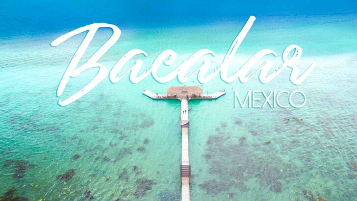 Bacalar Mexico – Everything you Need to Know | 2024 Guide