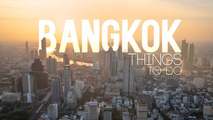 Top 20 Best Things to Do in Bangkok, Thailand Travel Guide