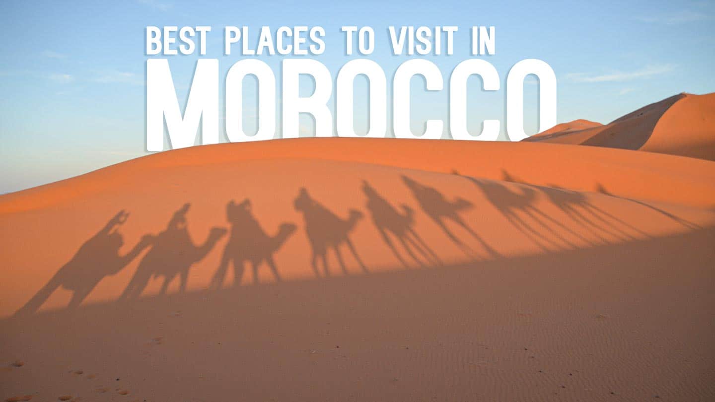 Top 9 Best Places to Visit in Morocco