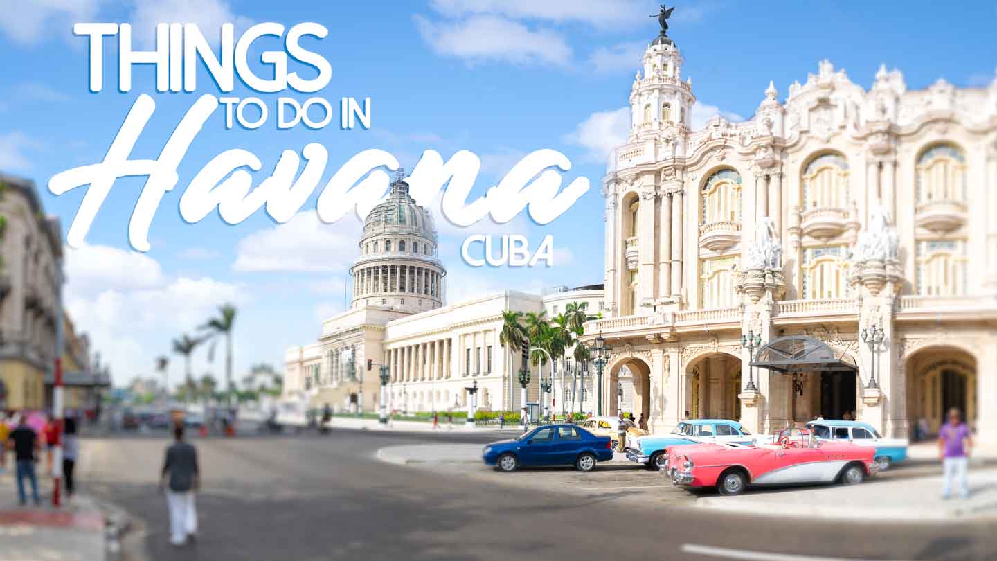 Image of El Capitolio, or the National Capitol Building in Havana with a busy street in the foreground - with text "Things to do in Havana Cuba"