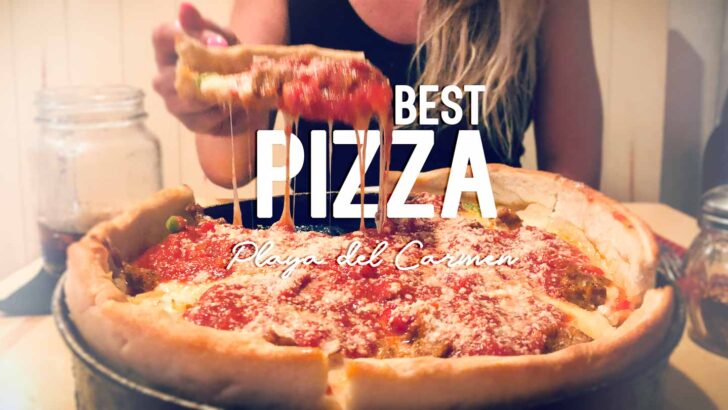 The Best Pizza in Playa del Carmen – Our Top 8 Pizza Restaurants