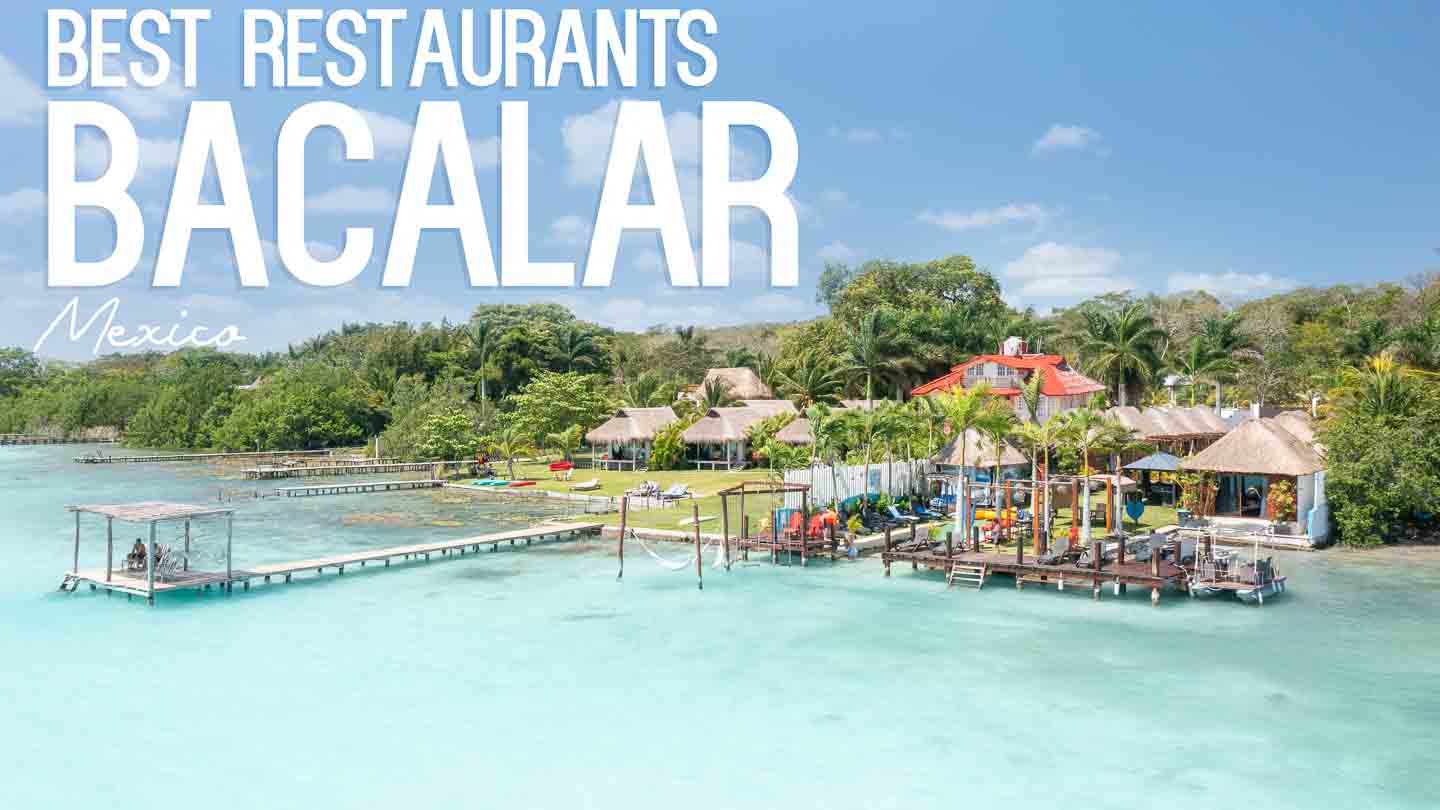 Best Restaurants in Bacalar, Mexico | 2023 Foodie Guide