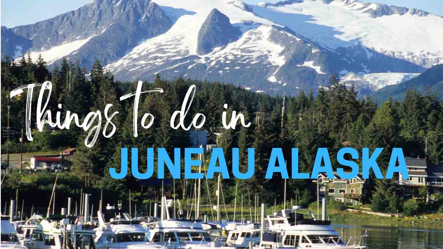 Things to do in Juneua Alaska