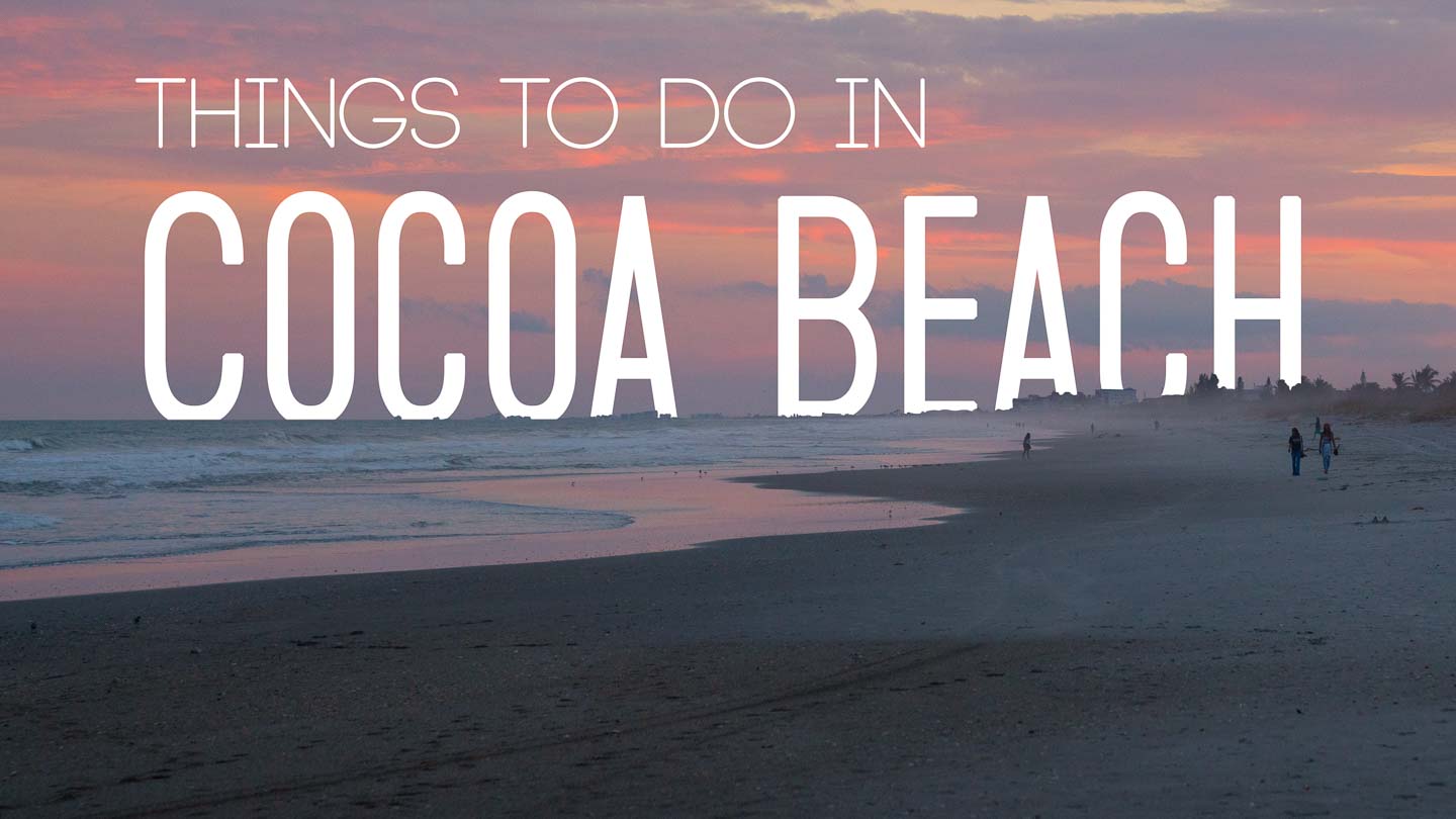 Top 15 Best Things to Do in Cocoa Beach | 2023 Guide