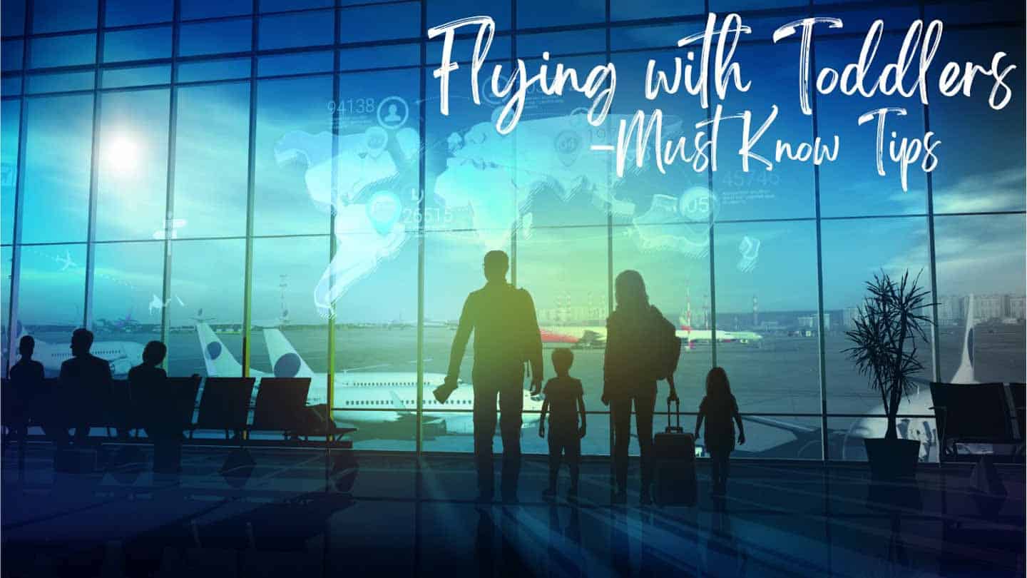 Flying with a Toddler Tips – 16 Essential Things To Know